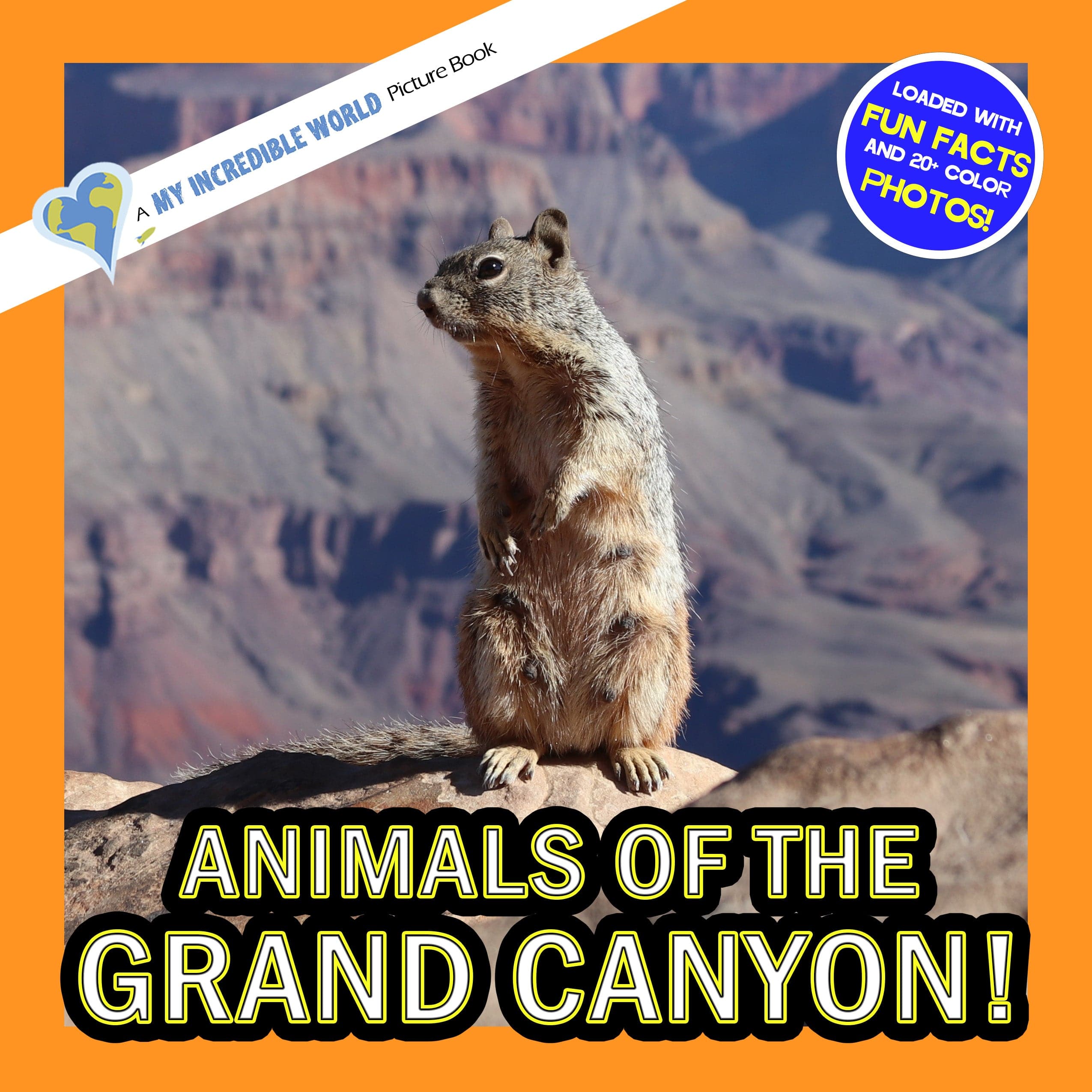 Animals of the Grand Canyon! A My Incredible World Picture Book for Children